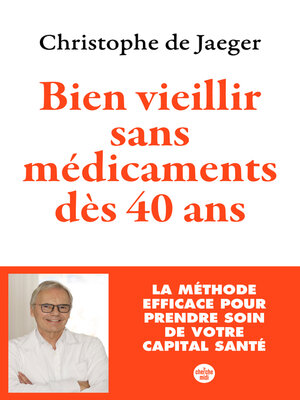 cover image of Bien vieillir sans médicaments dès 40 ans (Nouvelle édition) La méthode efficace pour prendre soin de votre capital santé